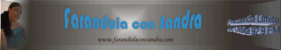 Www.FarandulaconSandra.com | Farandulas - Informacion - Tecnologia - Noticias y Mas