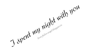 I spent my night with you-from-fallen-angel.blogspot.in