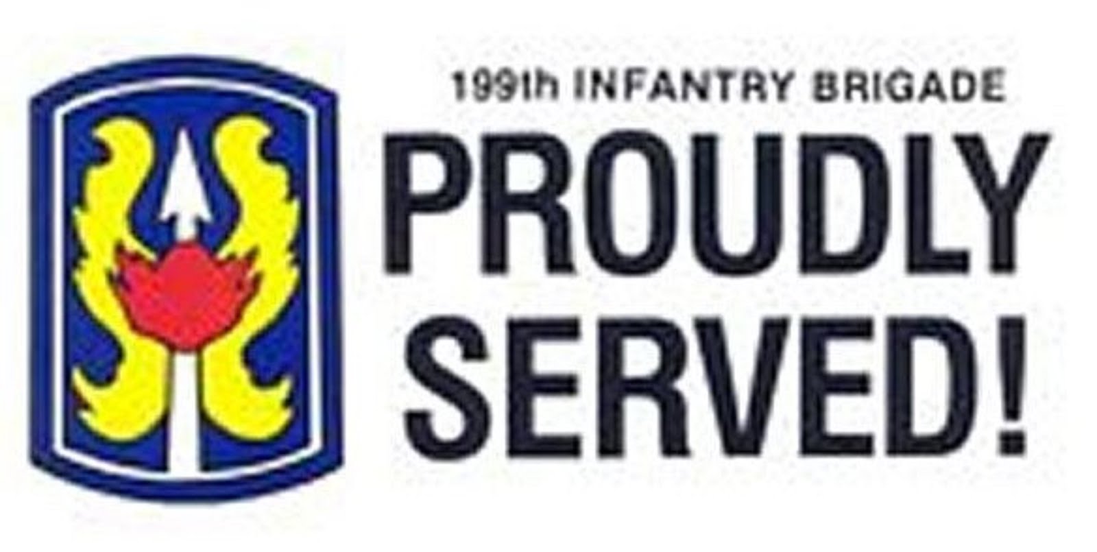 199th INFANTRY BRIGADE PROUDLY SERVED