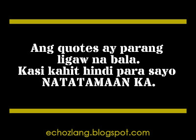 Ang quotes ay parang ligaw na bala.