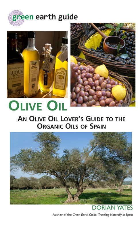 Olive Oil: An Olive Oil Lover's Guide to the Organic Oils of Spain Dorian Yates