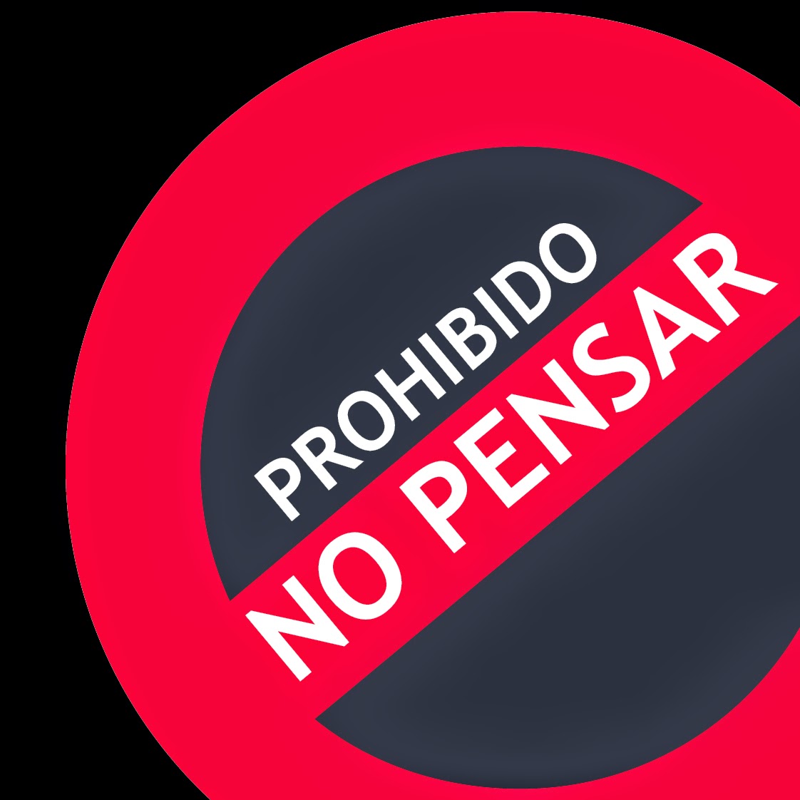 PROHIBIDO NO PENSAR