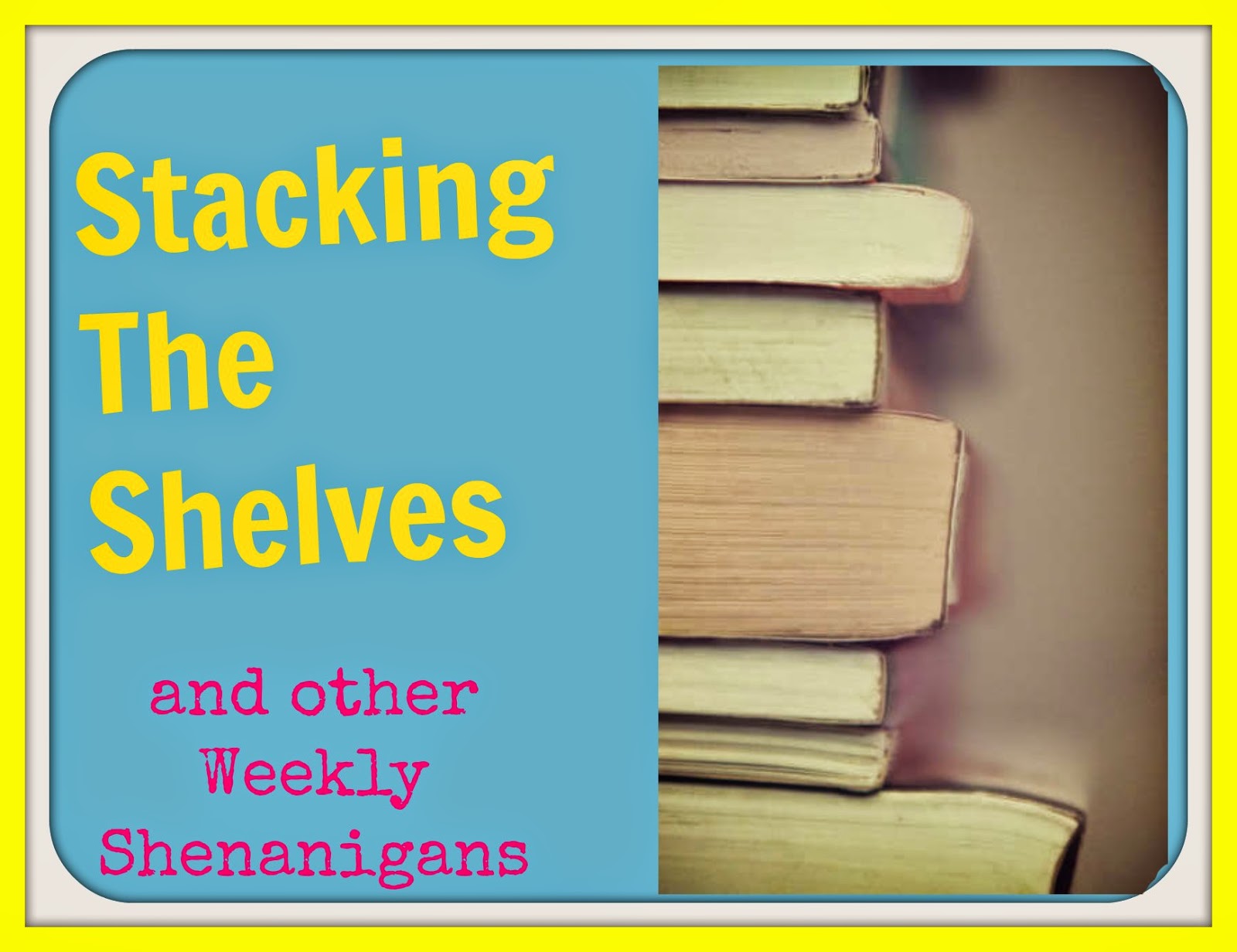 Stacking the Shelves and Other Weekly Shenanigans (30)