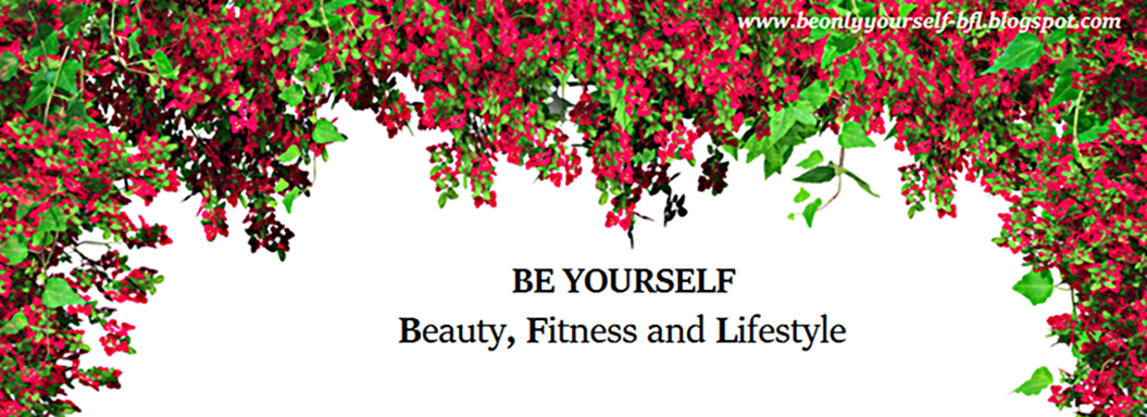 Be Yourself - Beauty , Fitness and Lifestyle