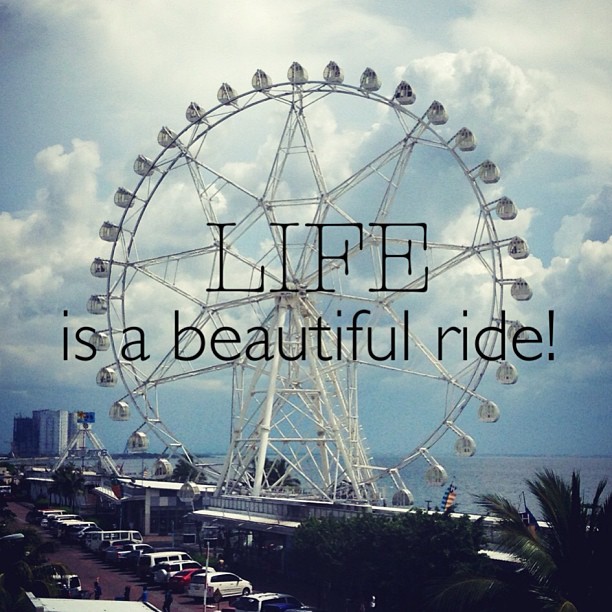 Life is a beautiful ride! God is Heart