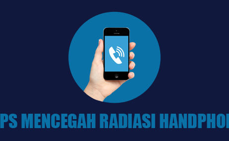 9 Tips Mencegah Radiasi Akibat Penggunaan HP Atau Ponsel