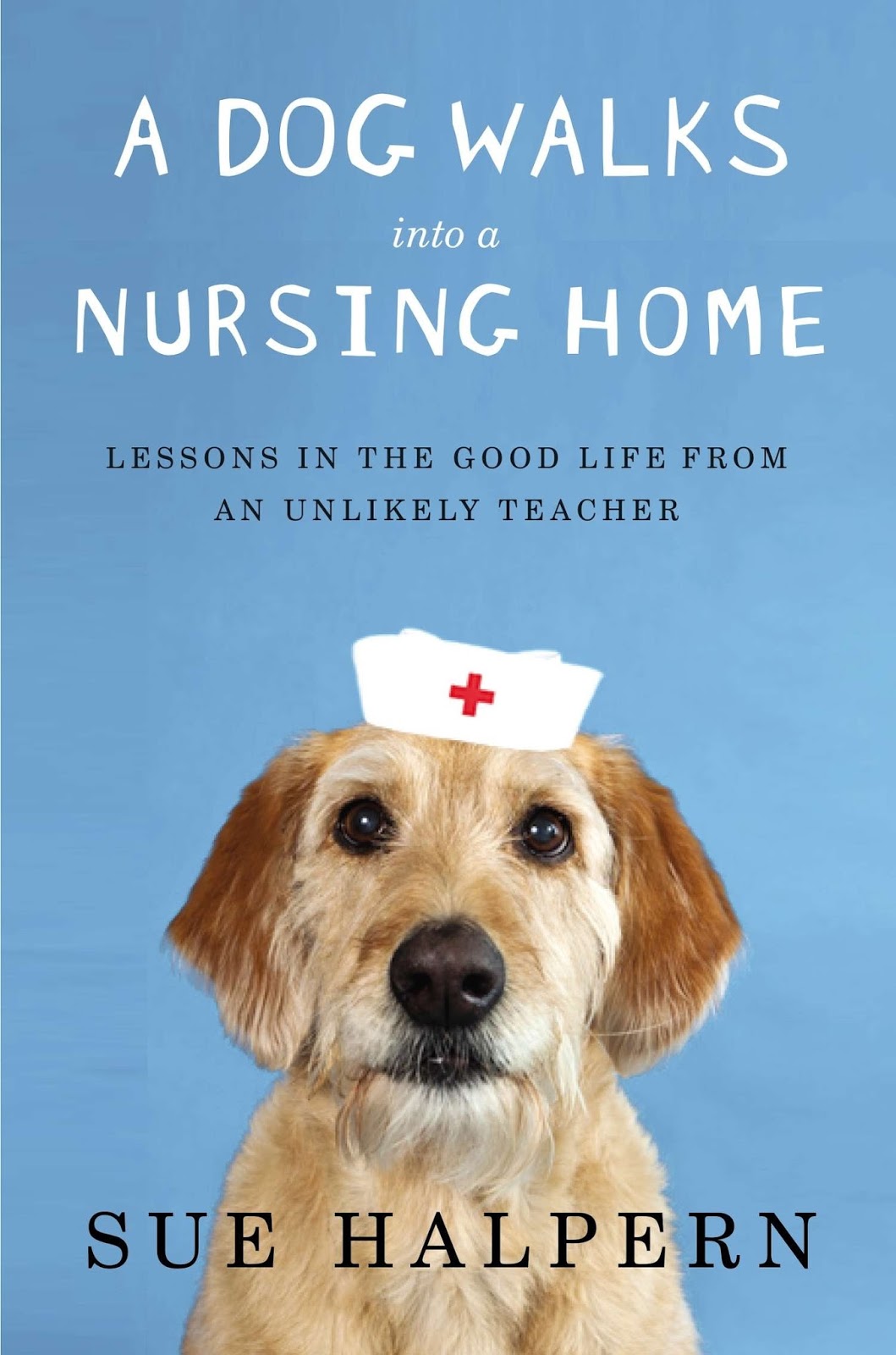 Confessions of a Canine Couch Potato A dog walks into a nursing home