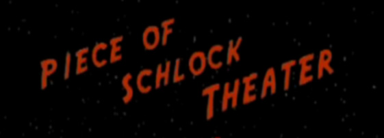 Piece of Schlock Theatre