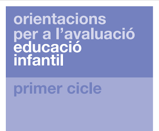 http://ensenyament.gencat.cat/web/.content/home/departament/publicacions/col_leccions/curriculum/orientacions_avaluacio_infantil_1rcicle/orientacions_avaluacio_infantil_1cicle.pdf