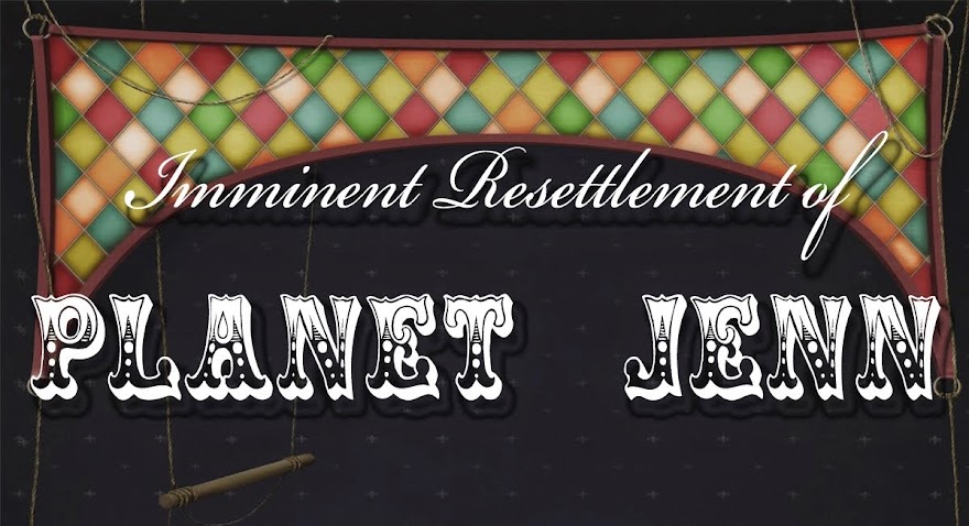 The Imminent Resettlement of Planet Jenn
