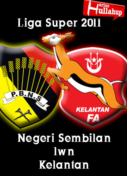 Hulla MSL Negeri Sembilan 00 Kelantan 10 Mei 2011 ~ harian hullahup