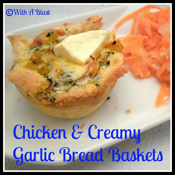Chicken & Creamy Garlic Bread Baskets With A Blast