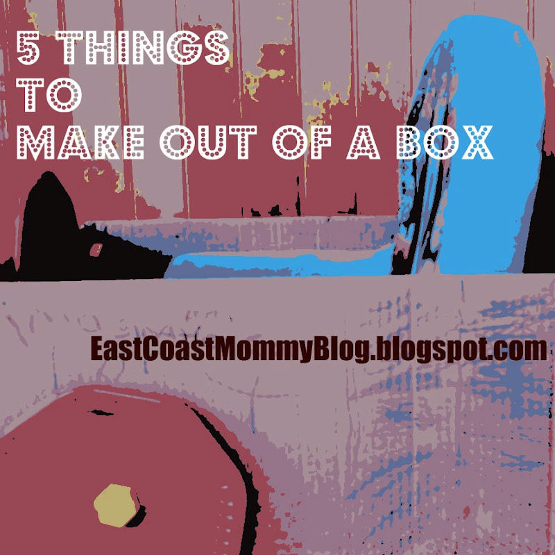 East Coast Mommy 5 Easy Things to Make out of a Box