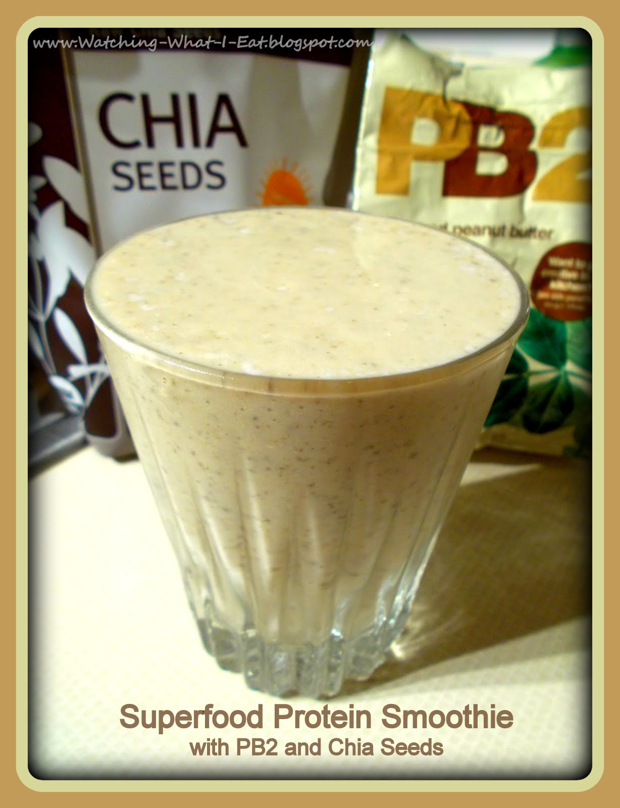 Watching What I Eat Superfood Protein Smoothie with PB2 & Chia Seeds