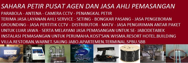 Sahara Petir Agen & Ahli Jasa Pasang - service -seting Parabola,Antena,Cctv,Anti Petir