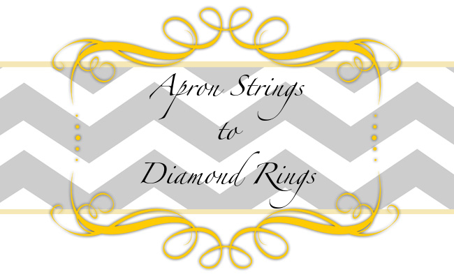 Apron Strings to Diamond Rings