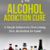 The Alcohol Addiction Cure - Free Kindle Non-Fiction