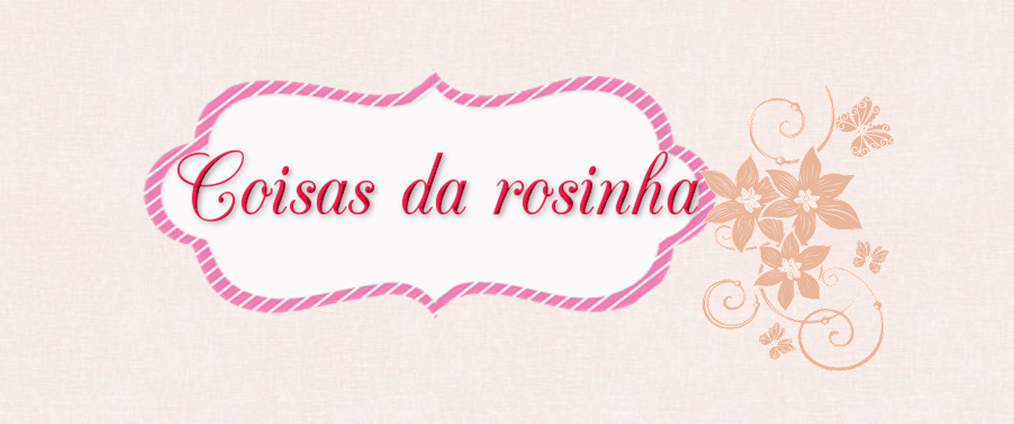 Coisas da rosinha