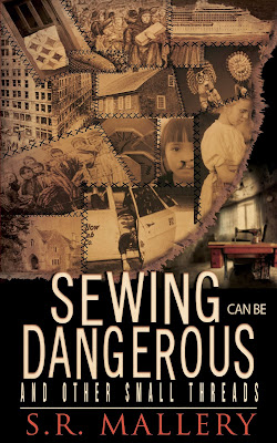 #BlogTourAnnouncement and #Signup: Sewing Can Be Dangerous and Other Small Threads by S.R. Mallery {16-19 July}