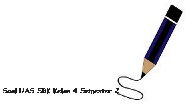 Soal UAS SBK Kelas 4 Semester 2 Soal Ulangan Sekolah Dasar