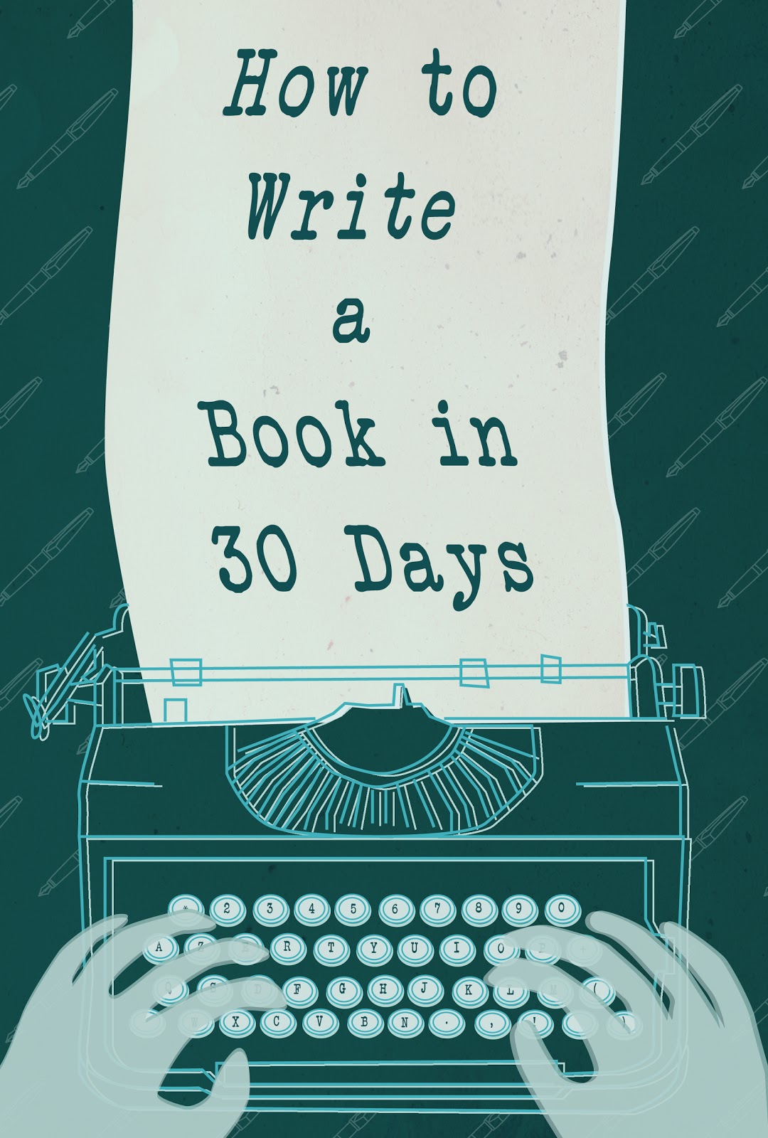 how to write a novel in 30 days how to write a novel in 30 days