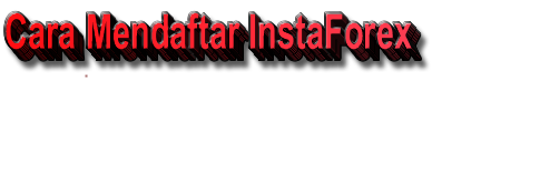 Cara Mendaftar InstaForex