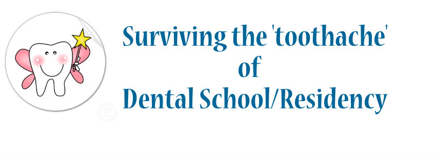 Surviving the Toothache of Dental School/Residency