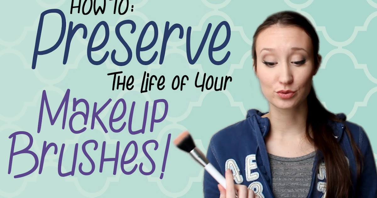 Mrs. Beauty How to Make Your Brushes Last Longer