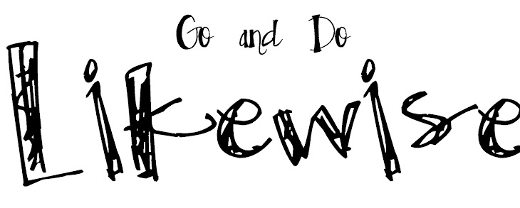Be...Go...Do Likewise