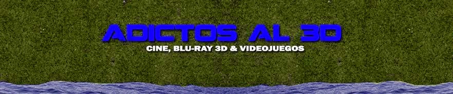 ADICTOS AL 3D