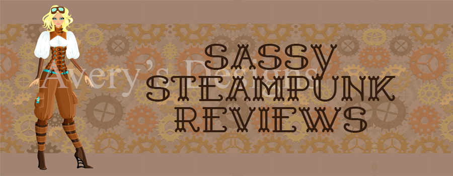 Avery's Designs: Sassy Steampunk Reviews