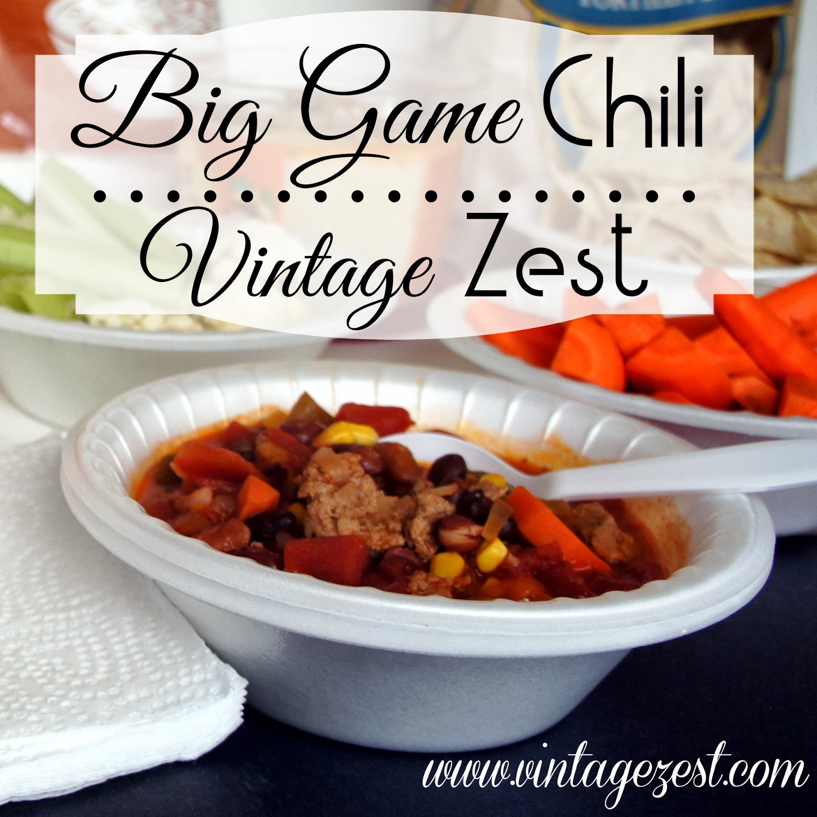 Quick Big Game Chili & Our Football Snack Spread! Diane's Vintage Zest!