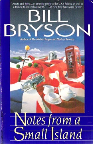 Notes from a Small Island by Bill Bryson Notes from a Small Island by Bill Bryson