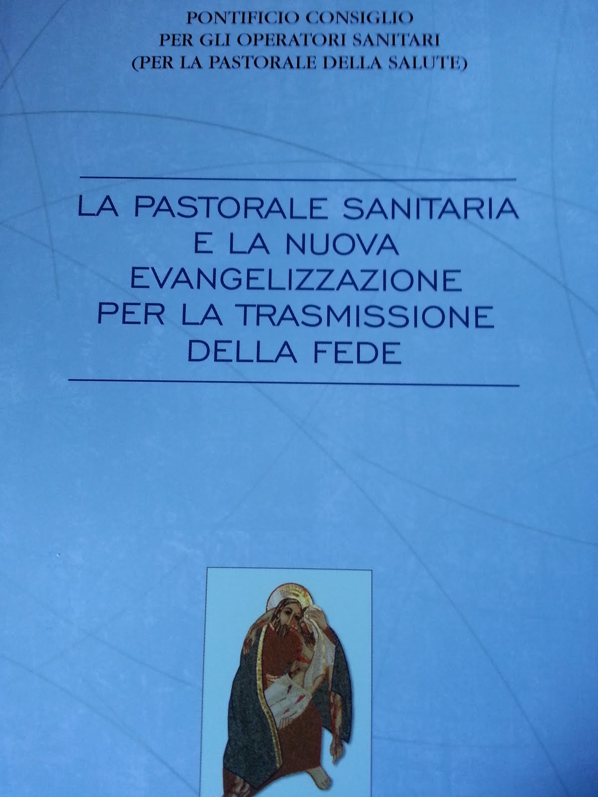 LA PASTORALE SANITARIA E LA NUOVA EVANGELIZZAZIONE PER LA TRASMISSIONE DELLA FEDE