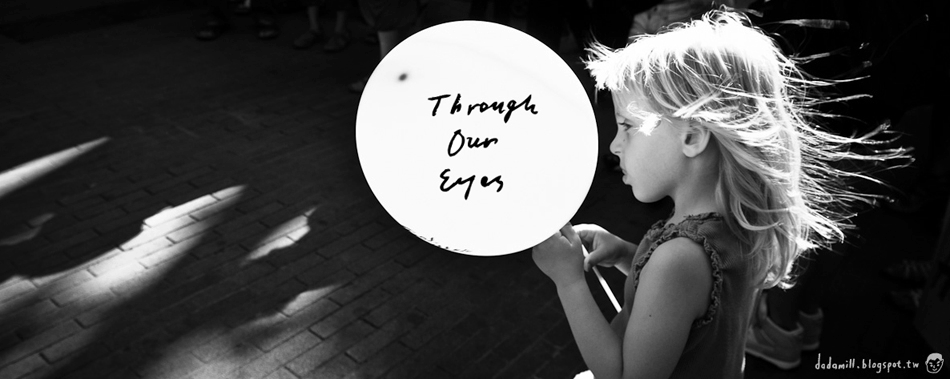 Through Our Eyes