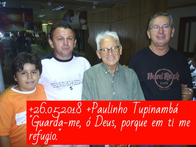 +26.05.2018 - MORRE PAULINHO TUPINAMBÁ