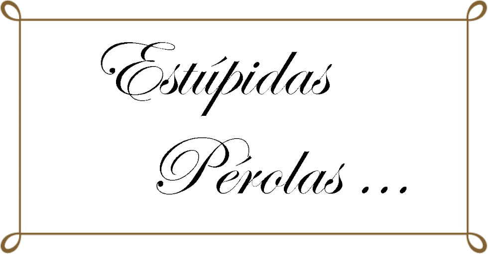 Estúpidas Pérolas