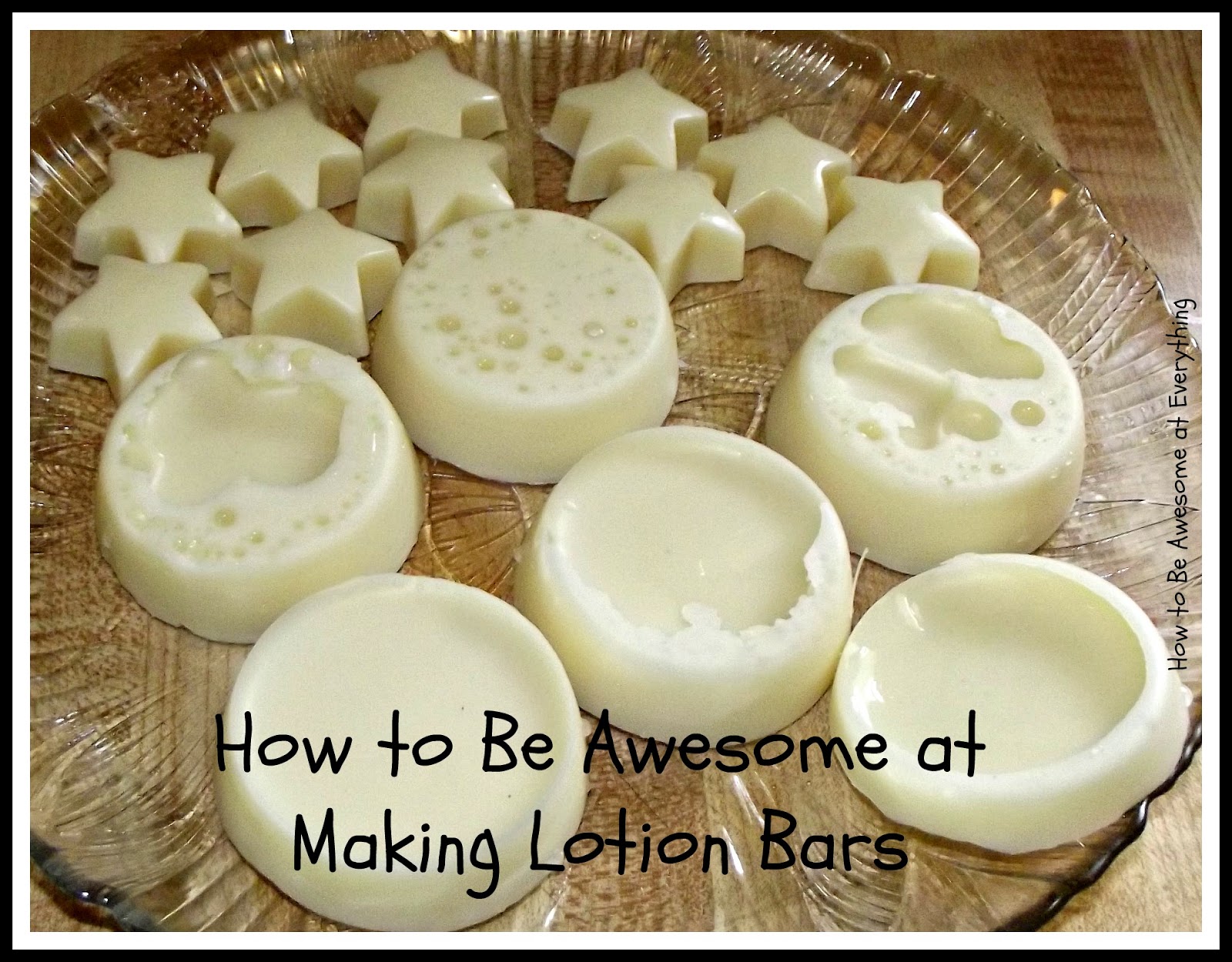 How to be Awesome at Everything How to Be Awesome at Making Lotion Bars