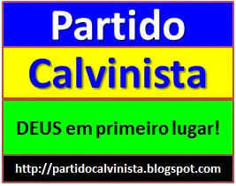 Partido Calvinista - DEUS em primeiro lugar!