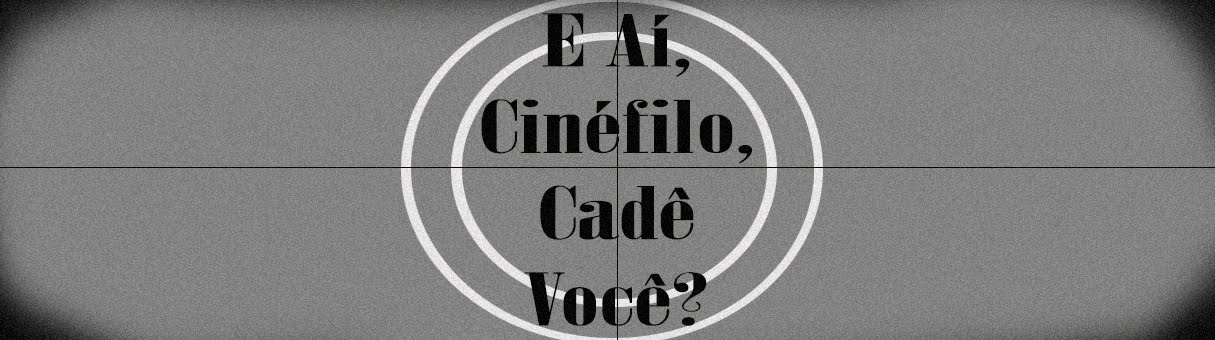 E Aí, Cinéfilo, Cadê Você?