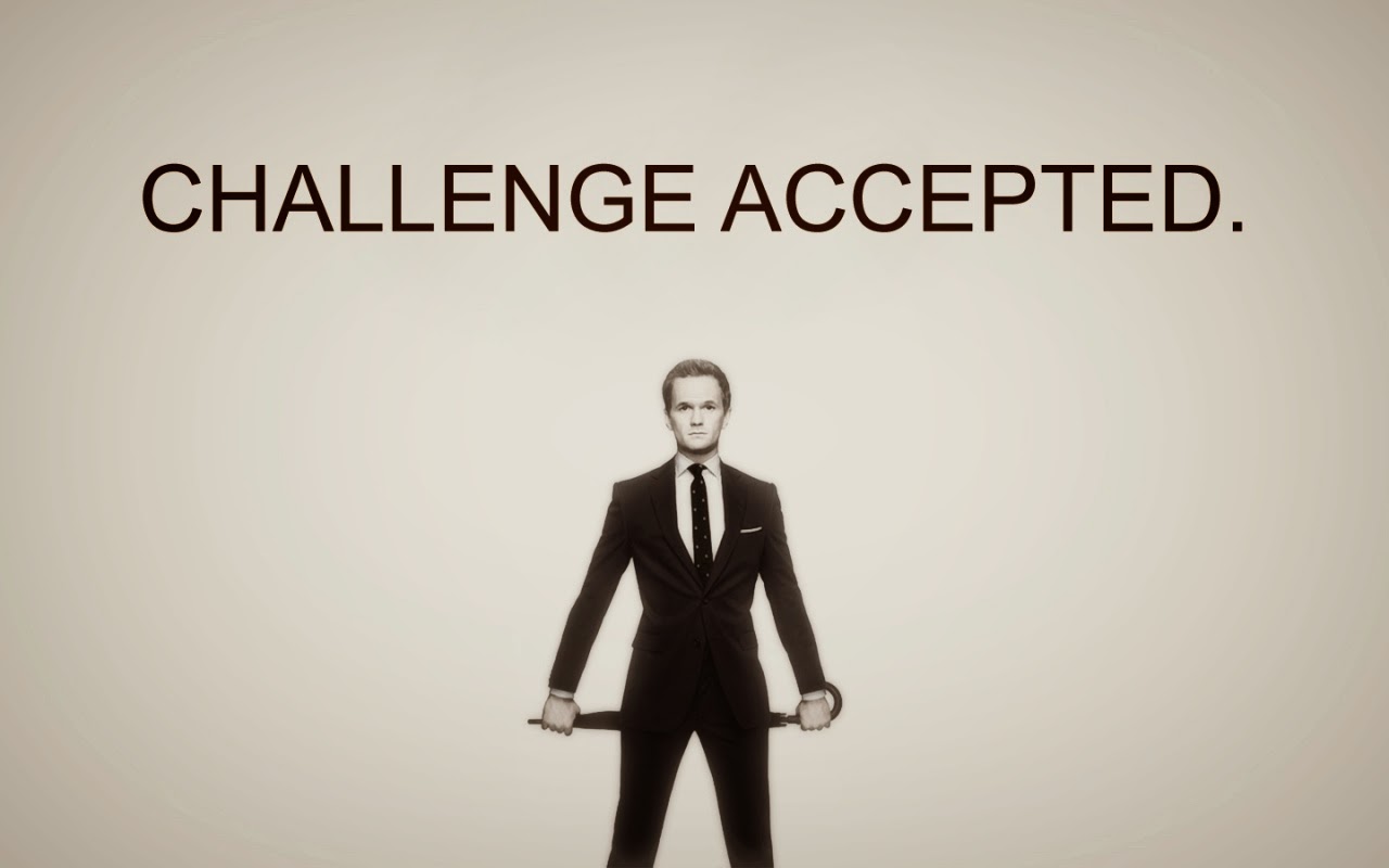 CHALLENGE ACCEPTED.