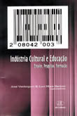 Indústria Cultural e Educação (ensaios, pesquisas, formação).