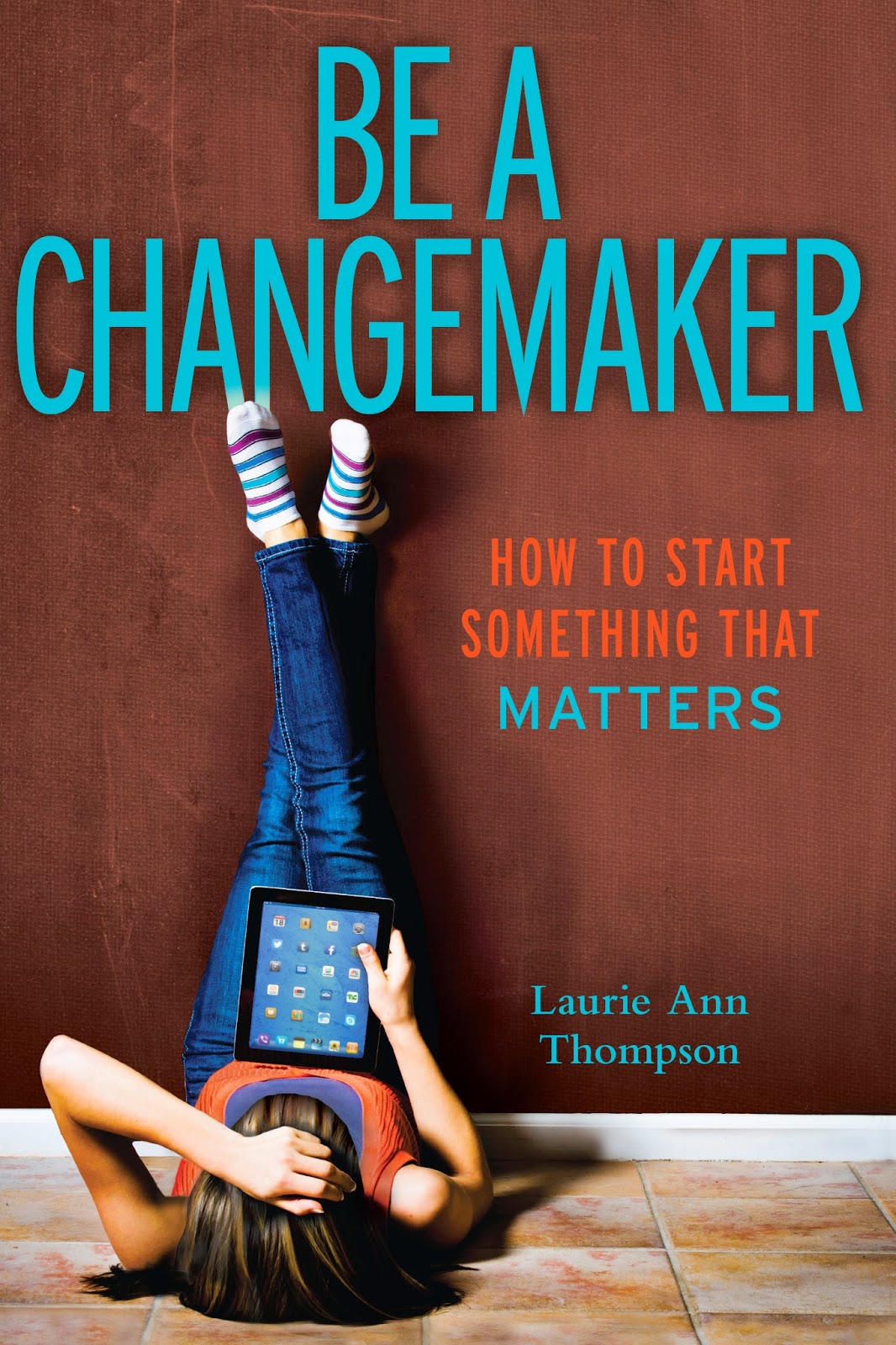 Be A Changemaker Blog Tour Laurie Thompson Guest Post