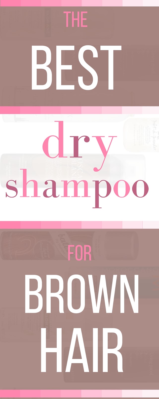 Elle Sees Beauty Blogger in Atlanta Best Dry Shampoos For Brown Hair