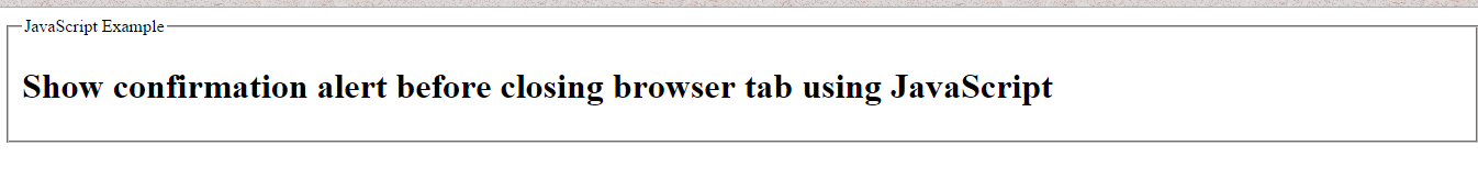 How To Show Confirmation Alert Before Closing Browser Tab Using 