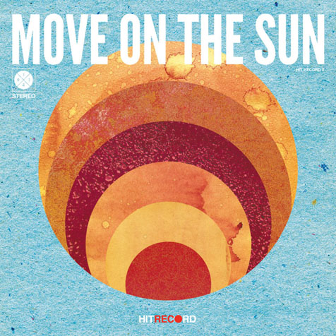Move On The Sun - Varied Artists from hitRECord - An Ambitious Collaboration