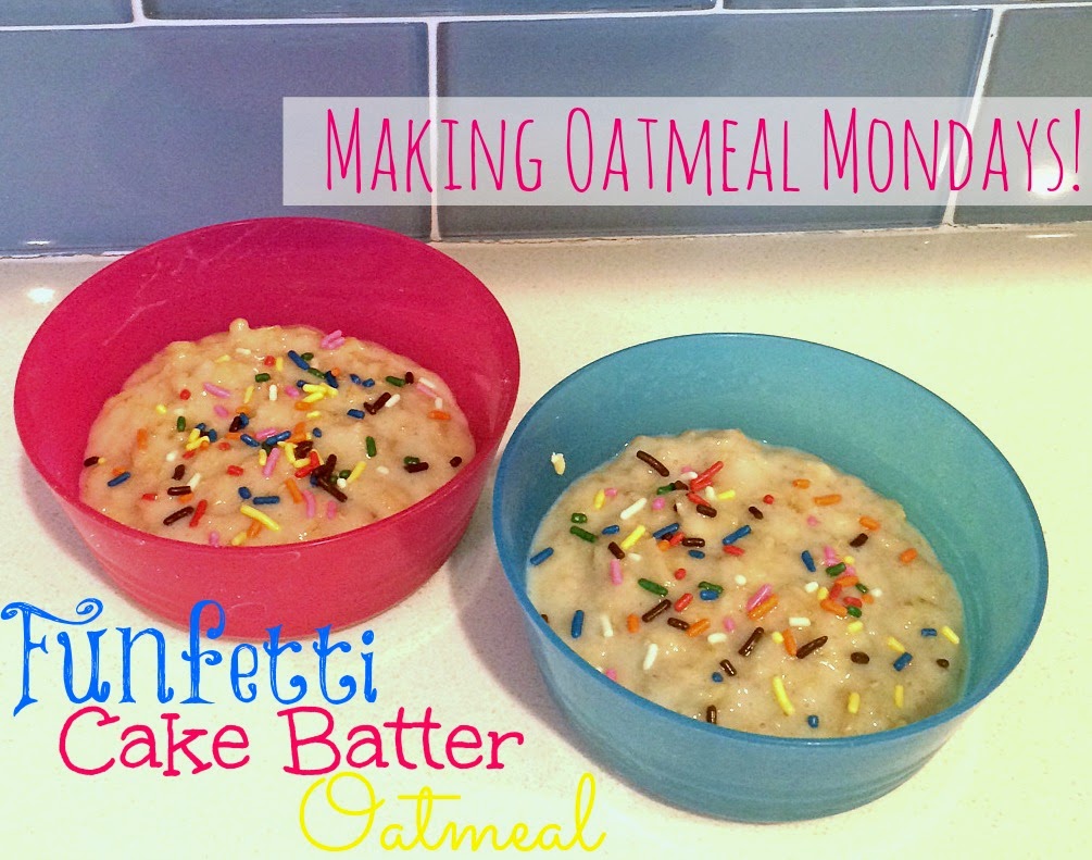 Blue Skies Ahead Making Oatmeal Monday...Funfetti Cake Batter Oatmeal!