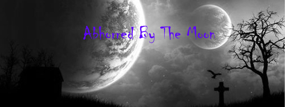 Abhorred by the moon
