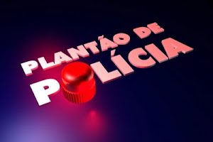 PLANTÃO DE POLÍCIA "A NOTICA EM FOCO"