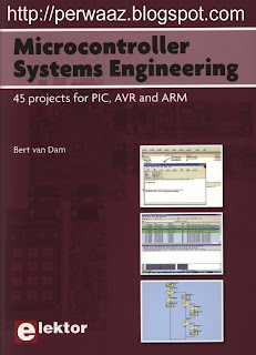 Microcontroller Systems Engineering 45 Projects for PIC , AVR and ARM by Bert van Dam